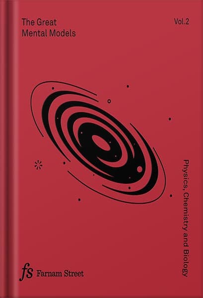 دانلود کتاب The Great Mental Models Volume 2: Physics, Chemistry and Biology by Shane Parrish