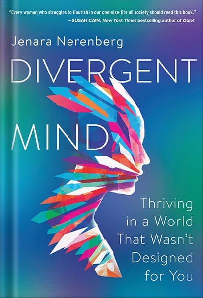 دانلود کتاب Divergent Mind: Thriving in a World That Wasn’t Designed for You by Jenara Nerenberg