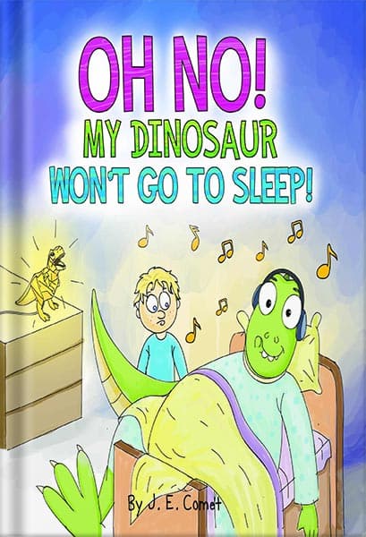 دانلود کتاب Oh No! My Dinosaur Won’t Go To Sleep!: A Funny Book for Boys, Girls, Kids Ages 6-8, Ages 3-5, Children’s Books, Preschool, Kindergarten (The Silly Adventures of Ziggy and James