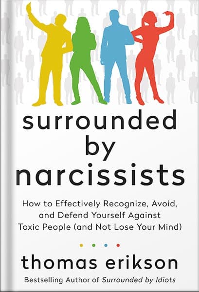 دانلود کتاب Surrounded by Narcissists: How to Effectively Recognize, Avoid, and Defend Yourself Against Toxic People (and Not Lose Your Mind) [The Surrounded by Idiots Series] by Thomas Erikson