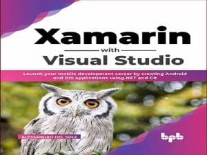 دانلود کتاب Xamarin با ویژوال استودیو – حرفه توسعه موبایل خود را با ایجاد برنامه های اندروید و iOS با استفاده از دات نت و سی شارپ آغاز کنید Xamarin with Visual Studio. Launch your mobile development c