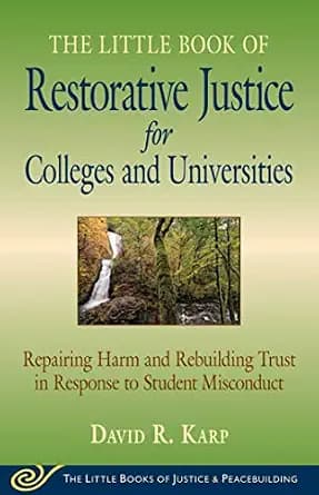 و دانلود نسخه کامل کتاب زبان اصلی Little Book of Restorative Justice for Colleges and Universities: Repairing Harm And Rebuilding Trust In Response To Student Misconduct (Little Books of Justice