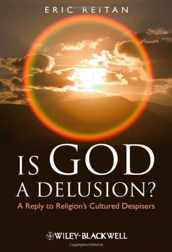 Is God A Delusion: A Reply to Religions Cultured Despisers