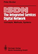 ISDN The Integrated Services Digital Network: Concepts, Methods, Systems