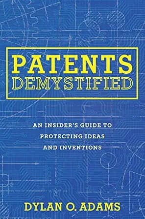 و دانلود نسخه کامل کتاب زبان اصلی Patents Demystified: An Insider’s Guide to Protecting Ideas and Inventions | دانلود کتاب خارجی