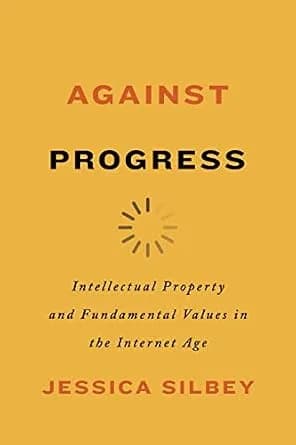 و دانلود نسخه کامل کتاب زبان اصلی Against Progress: Intellectual Property and Fundamental Values in the Internet Age | دانلود کتاب خارجی