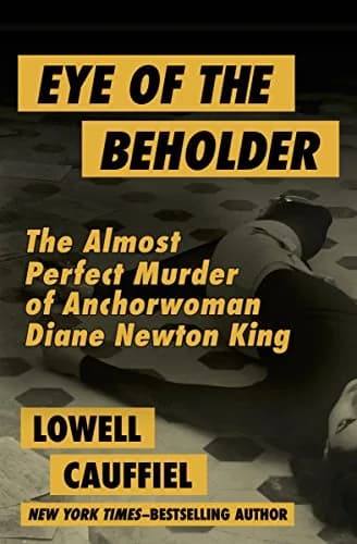 و دانلود نسخه کامل کتاب زبان اصلی Eye of the Beholder: The Almost Perfect Murder of Anchorwoman Diane Newton King PDF | دانلود کتاب خارجی