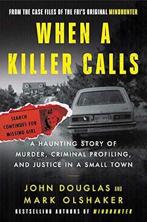 و دانلود نسخه کامل کتاب زبان اصلی When a Killer Calls: A Haunting Story of Murder, Criminal Profiling, and Justice in a Small Town (Cases of the FBI’s Original Mindhunter Book 2) PDF | دانل