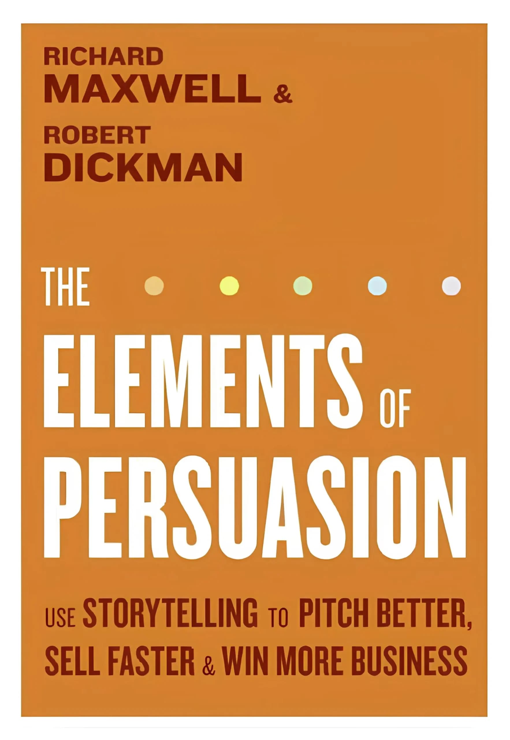 کتاب عناصر متقاعدسازی (The Elements of Persuasion) نسخه انگلیسی PDF | ریچارد مکسول و رابرت دیکمن