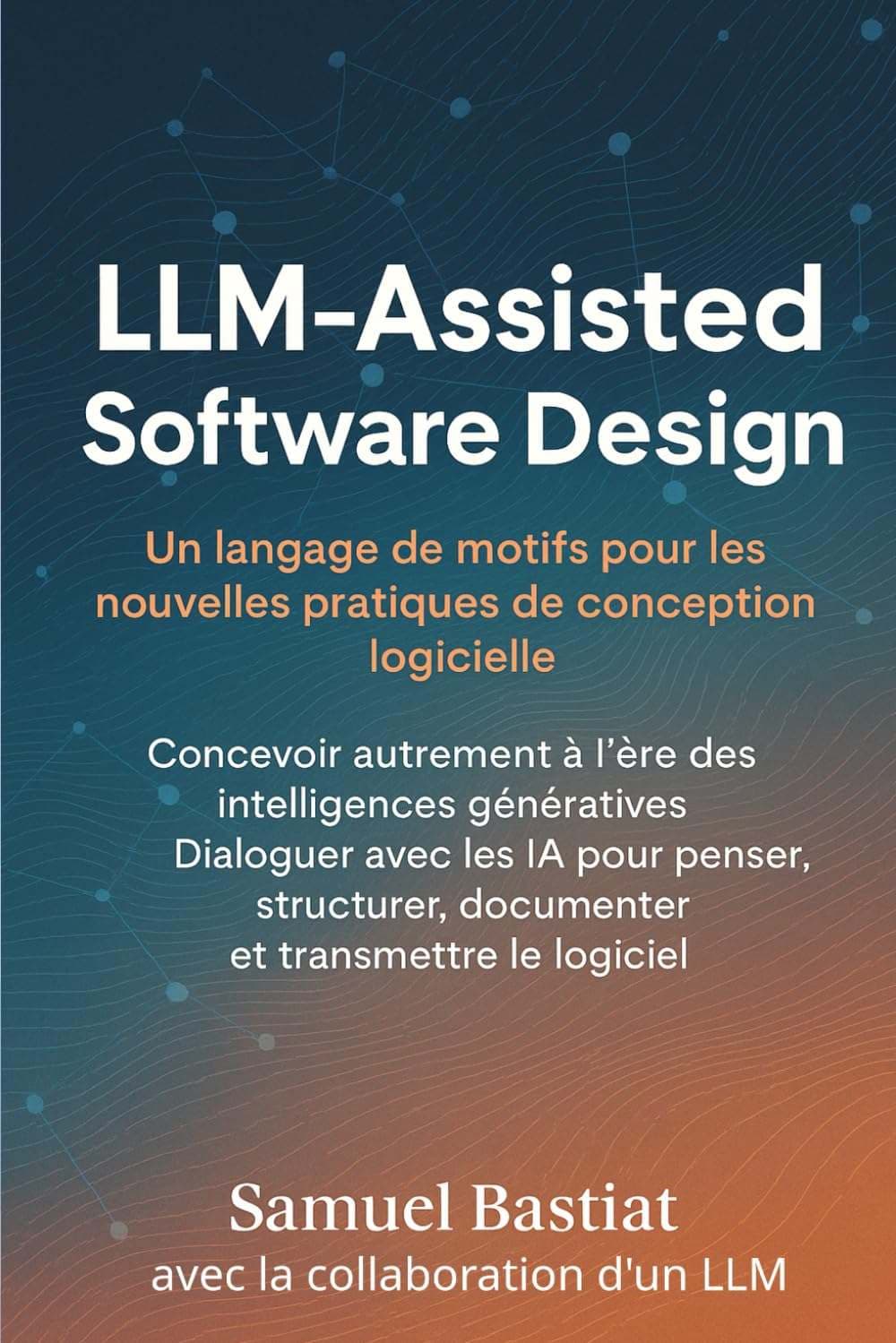 کتاب طراحی نرم‌افزار با کمک مدل زبانی بزرگ (LLM-Assisted Software Design) نسخه انگلیسی PDF | ساموئل باستیا