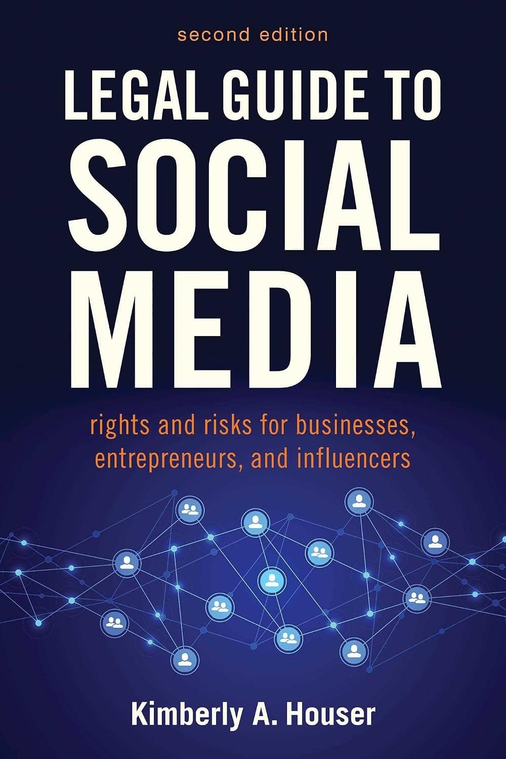 کتاب راهنمای حقوقی شبکه‌های اجتماعی، ویرایش دوم (Legal Guide to Social Media 2nd Edition) نسخه انگلیسی PDF | کیمبرلی ای. هاوزر