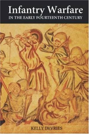 دانلود کتاب Infantry Warfare in the Early Fourteenth Century: Discipline, Tactics, and Technology