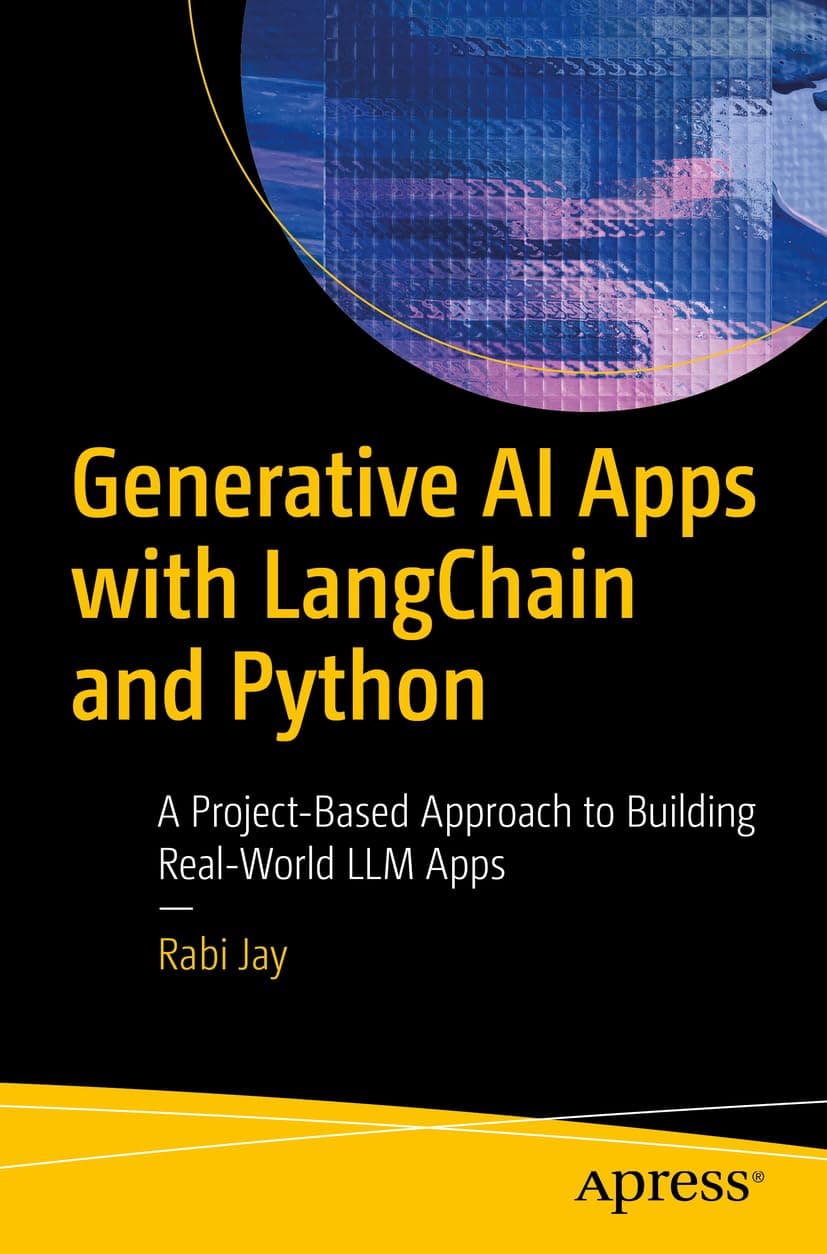 کتاب اپلیکیشنهای هوش مصنوعی مولد با لنگچین و پایتون (Generative AI Apps with LangChain and Python) نسخه انگلیسی PDF | رابی جی