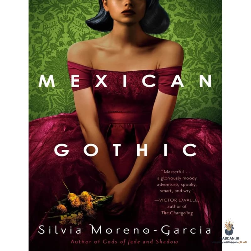 کتاب Mexican Gothic (گوتیک مکزیکی) نسخه انگلیسی PDF | سیلویا مورنو-گارسیا