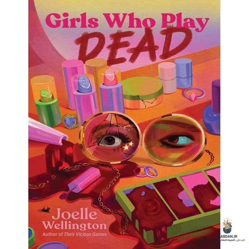 کتاب Girls Who Play Dead (دخترانی که خود را به مردن میزنند) نسخه انگلیسی PDF | جوئل ولینگتون