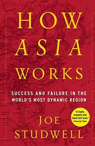 و دانلود نسخه کامل کتاب زبان اصلی How Asia Works: Success and Failure In the World’s Most Dynamic Region Kindle Edition PDF | دانلود کتاب خارجی