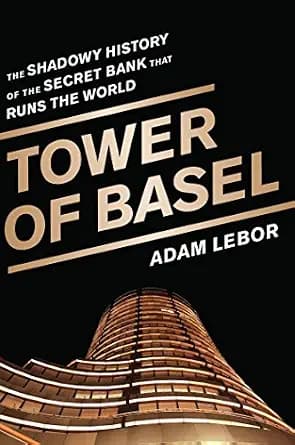 و دانلود نسخه کامل کتاب زبان اصلی Tower of Basel: The Shadowy History of the Secret Bank that Runs the World PDF | دانلود کتاب خارجی