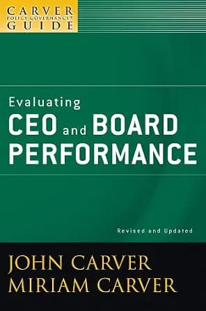 و دانلود نسخه کامل کتاب زبان اصلی A Carver Policy Governance Guide, Evaluating CEO and Board Performance (J-B Carver Board Governance Series) PDF | دانلود کتاب خارجی