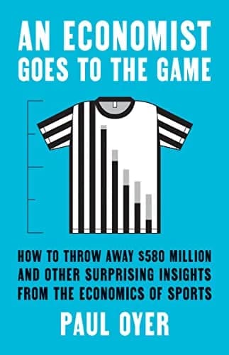 و دانلود نسخه کامل کتاب زبان اصلی An Economist Goes to the Game: How to Throw Away $580 Million and Other Surprising Insights from the Economics of Sports Kindle Edition PDF | دانلود کتاب خارجی