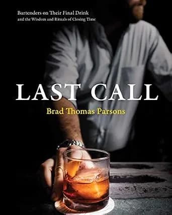 و دانلود نسخه کامل کتاب زبان اصلی Last Call: Bartenders on Their Final Drink and the Wisdom and Rituals of Closing Time PDF | دانلود کتاب خارجی