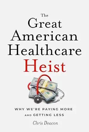 و دانلود نسخه کامل کتاب زبان اصلی The Great American Healthcare Heist: Why We’re Paying More and Getting Less PDF | دانلود کتاب خارجی