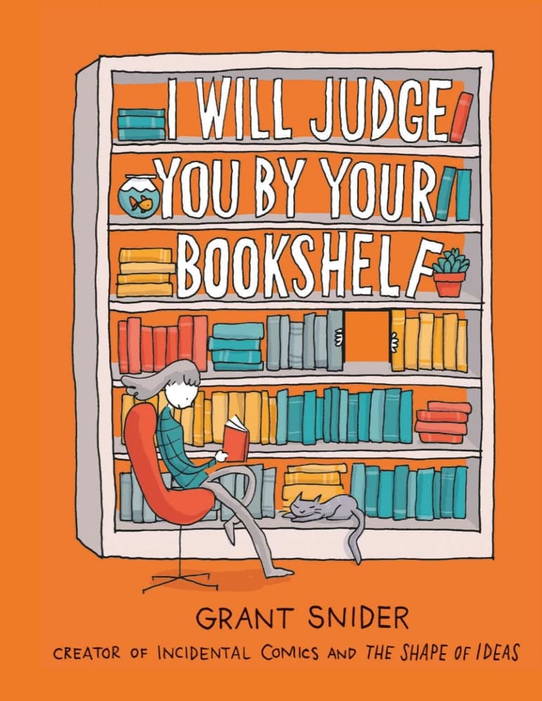 کتاب I Will Judge You by Your Bookshelf | من شما را از روی قفسه کتاب‌هایتان قضاوت خواهم کرد | اثر Grant Snider | فایل PDF | نسخه اصلی انگلیسی