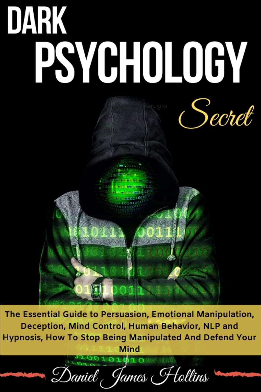 کتاب Dark Psychology Secret (راز روانشناسی تاریک: راهنمای ضروری متقاعدسازی، هوش هیجانی و دستکاری) نسخه انگلیسی PDF | دنیل جیمز هالینز