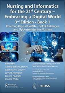 کتاب Nursing and Informatics for the 21st Century – Embracing a Digital World, Book 1: Realizing Digital Health – Bold Challenges and Opportunities for Nursing (HIMSS Book Series)