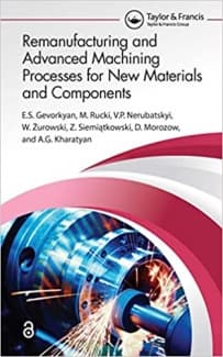 کتاب Remanufacturing and Advanced Machining Processes for New Materials and Components