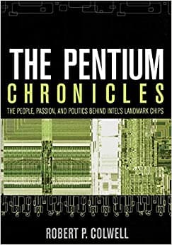 کتاب The Pentium Chronicles: The People, Passion, and Politics Behind Intel’s Landmark Chips