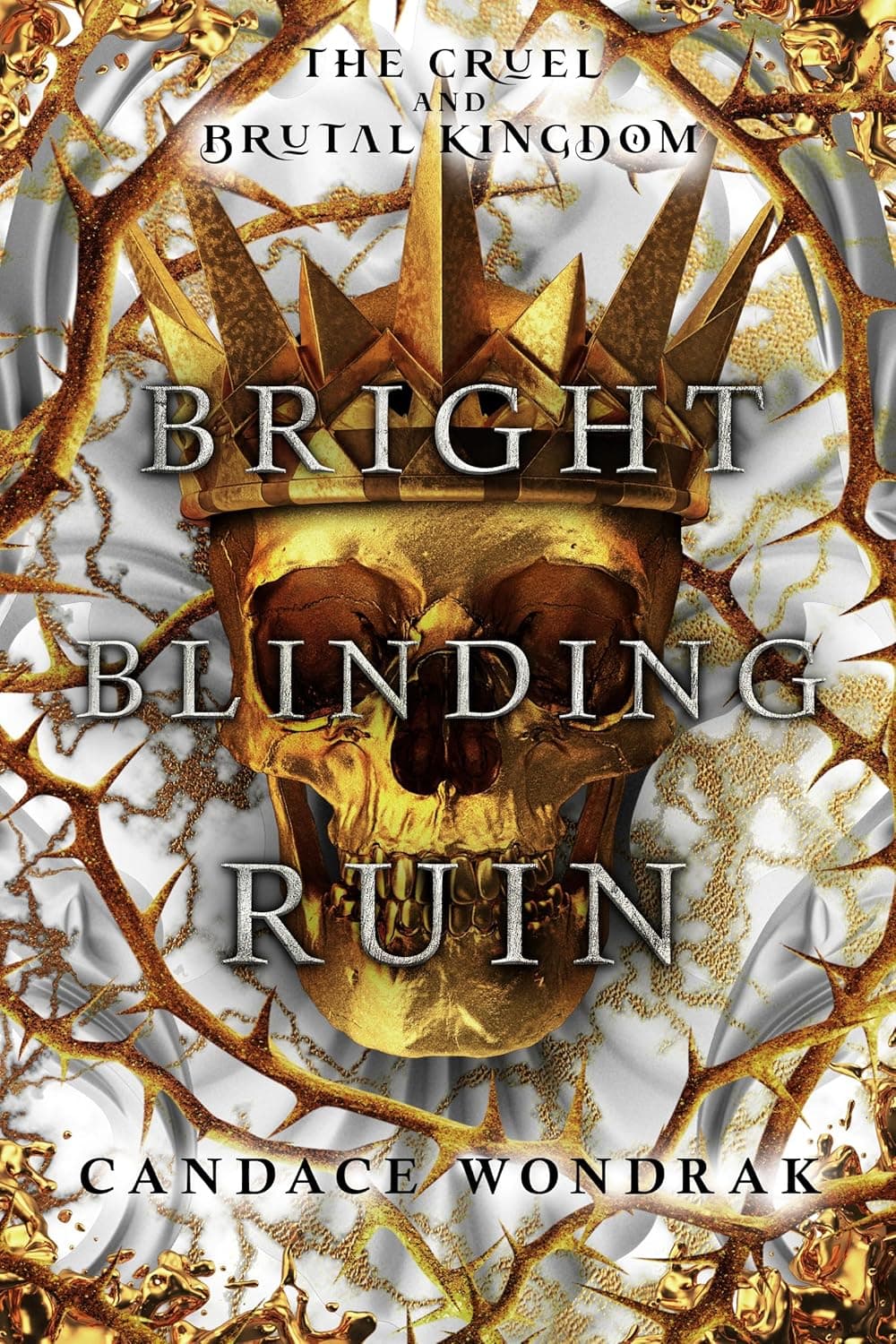 Bright Blinding Ruin (The Cruel and Brutal Kingdom Book 2)