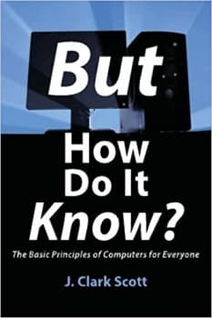 کتاب But How Do It Know? – The Basic Principles of Computers for Everyone