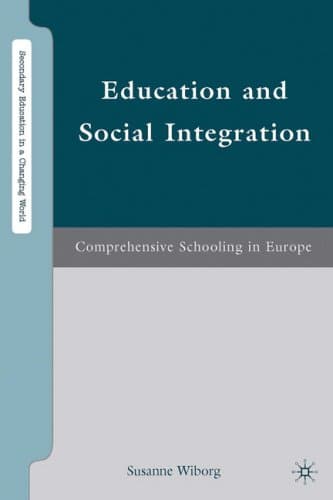 کتاب Education and Social Integration: Comprehensive Schooling in Europe (Secondary Education in a Changing World) نسخه کامل