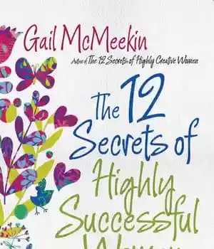 دانلود کتاب The 12 Secrets of Highly Successful Women: A Portable Life Coach for Creative Women – 12 راز زنان…