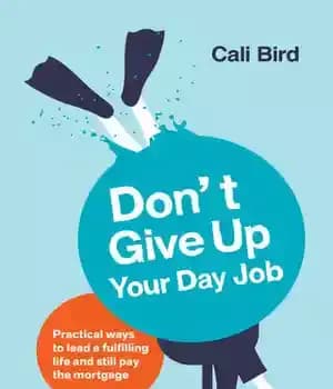 دانلود کتاب Don’t Give Up Your Day Job: Practical Ways to Lead a Fulfilling Life and Still Pay the Mortgage…