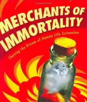 دانلود کتاب Merchants of Immortality: Chasing the Dream of Human Life Extension – بازرگانان جاودانگی: تعقیب رویای افزایش عمر انسان