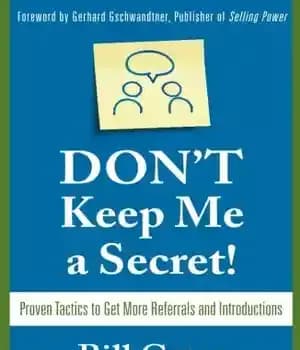 دانلود کتاب Don’t Keep Me A Secret: Proven Tactics to Get Referrals and Introductions – مرا راز نگذارید: تاکتیک های…