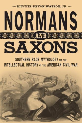 کتاب Normans and Saxons: Southern Race Mythology and the Intellectual History of the American Civil War نسخه کامل
