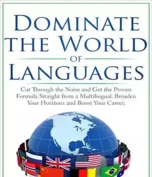 دانلود کتاب DOMINATE THE WORLD OF LANGUAGES: CUT THROUGH THE NOISE AND GET THE PROVEN FORMULA STRAIGHT FROM A MULTILINGUAL….