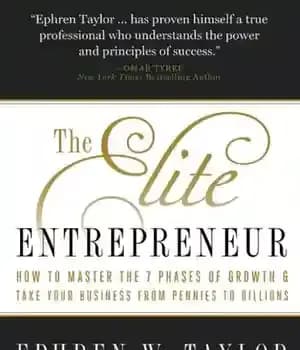 دانلود کتاب The Elite Entrepreneur: How to Master the 7 Phases of Growth & Take Your Business from Pennies to…