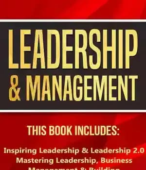دانلود کتاب Leadership & Management: This Book Includes: Inspiring Leadership & Leadership 2.0. Mastering Leadership, Business Management & Building High…