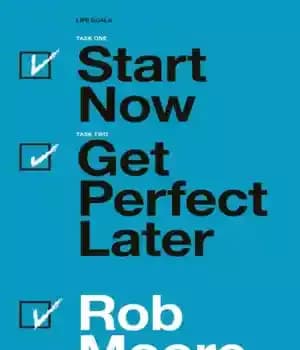 دانلود کتاب Start now, get perfect later: how to make smarter, faster & bigger decisions & banish procrastination – همین…
