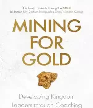 دانلود کتاب Mining for Gold: Developing Kingdom Leaders Through Coaching – استخراج طلا: توسعه رهبران پادشاهی از طریق کوچینگ
