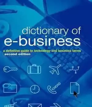 دانلود کتاب Dictionary of e-Business: A Definitive Guide to Technology and Business Terms – فرهنگ لغت کسب و کار الکترونیکی:…