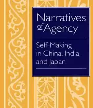 دانلود کتاب Narratives of Agency: Self-Making in China, India, and Japan – روایات آژانس: خودسازی در چین، هند و ژاپن