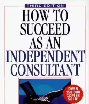 دانلود کتاب How to Succeed as an Independent Consultant, 3rd Edition – چگونه به عنوان یک مشاور مستقل موفق شویم،…