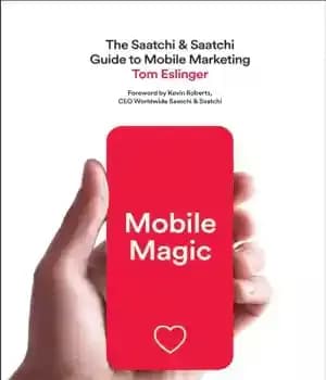 دانلود کتاب Mobile Magic The Saatchi and Saatchi Guide to Mobile Marketing and Design – Mobile Magic راهنمای Saatchi و…