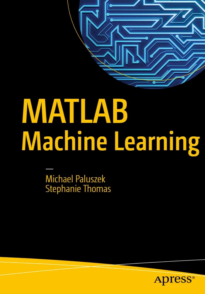 کتاب یادگیری ماشین متلب (MATLAB Machine Learning) نسخه انگلیسی PDF | مایکل پالوشک