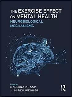 دانلود کتاب The Exercise Effect on Mental Health: Neurobiological Mechanisms