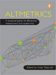 دانلود کتاب Altmetrics: A Practical Guide for Librarians, Researchers and Academics